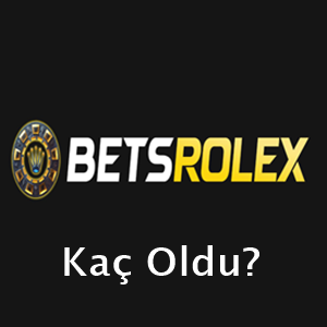 betsrolex kaç oldu