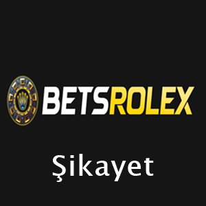 betsrolex şikayet